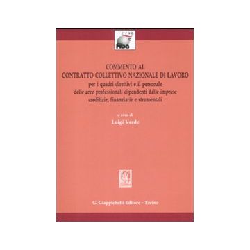 Commento al contratto collettivo nazionale di lavoro. Per i quadri direttivi e il personale delle aree professionali.. Con CD-ROM