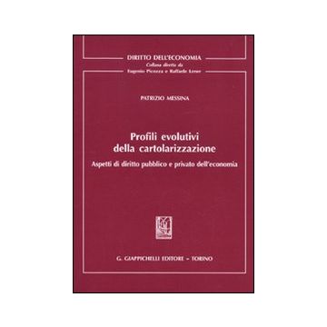 Profili evolutivi della cartolarizzazione. Aspetti di diritto pubblico e privato dell'economia