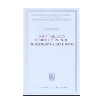 Diritti dell'uomo e diritti fondamentali. Vie alternative. Buber e Sartre