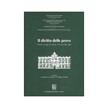 Il diritto delle prove. Atti del Convegno (Catania, 21-22 novembre 2008)
