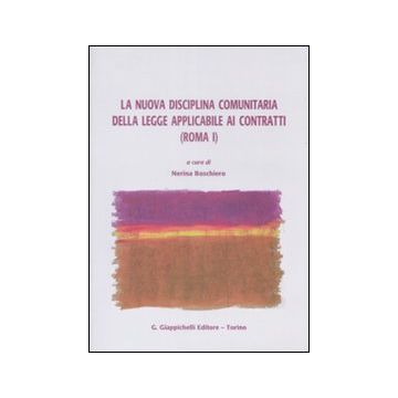 La nuova disciplina comunitaria delle legge applicabile ai contratti (Roma I)