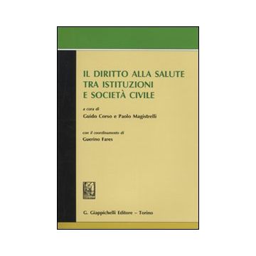 Il diritto alla salute tra istituzioni e società civile. Atti del convegno svoltosi il 27 novembre 2008 in Roma presso l'Accademia nazionale dei Lincei