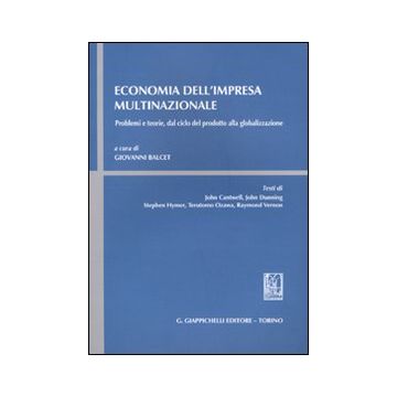 Economia dell'impresa multinazionale. Problemi e teorie, dal ciclo del prodotto alla globalizzazione