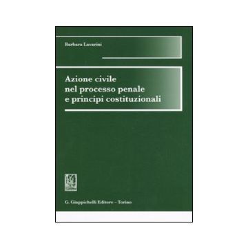 Azione civile nel processo penale e principi costituzionali
