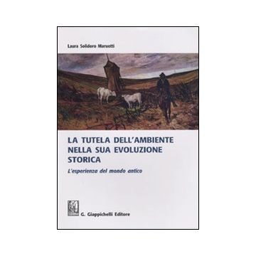 La tutela dell'ambiente nella sua evoluzione storica. L'esperienza del mondo antico