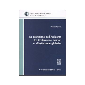 La protezione dell'ambiente tra Costituzione italiana e «Costituzione globale»