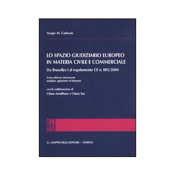 Lo spazio giuridiziario europeo in materia civile e commerciale. Da Bruxelles I al regolamento CE n. 805/2004