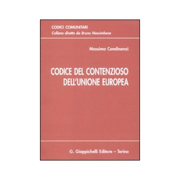 Codice del contenzioso dell'unione europea. Aggiornato all'entrata in vigore del trattato di Lisbona