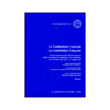 La Costituzione francese-La Constitution française. Atti del Convegno biennale dell'Associazione di diritto pubblico comparato ed europeo (Bari, 22-23 maggio 2008)