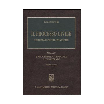 Il processo civile. Sistema e problematiche. Vol. 3: I procedimenti speciali e l'arbitrato