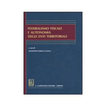 Federalismo fiscale e autonomia degli enti territoriali