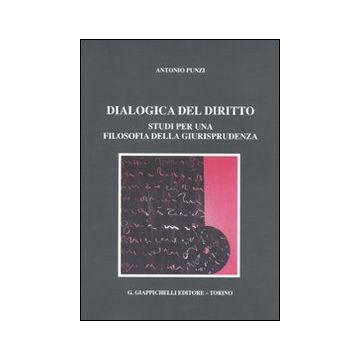 Dialogica del diritto. Studi per una filosofia della giurisprudenza