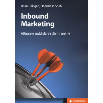 Inbound marketing. Attirare e soddisfare i clienti online