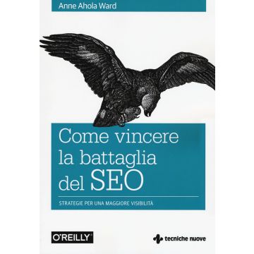 Come vincere la battaglia del SEO. Strategie per una maggiore visibilità