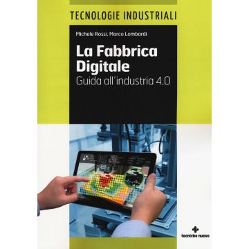 La fabbrica digitale. Guida all'industria 4.0