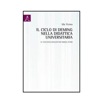 Il ciclo di Deming nella didattica universitaria. Il teaching evaluation model (TEM)