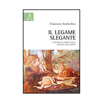 Il legame slegante. Il riflesso di Narciso nello specchio degli amanti
