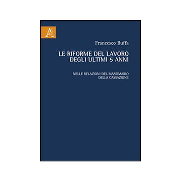 Le riforme el lavoro degli ultimi 5 anni. Nelle relazioni del massimario della cassazione