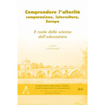 Comprendere l'alterità. Comparazione, intercultura, Europa. Il ruolo delle scienze dell'educazione