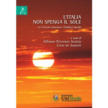 L'Italia non spenga il sole. Gli italiani vogliono l'energia solare