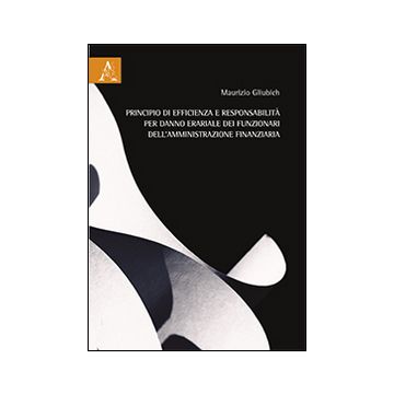 Principio di efficienza e responsabilità per danno erariale dei funzionari dell'amministrazione finanziaria