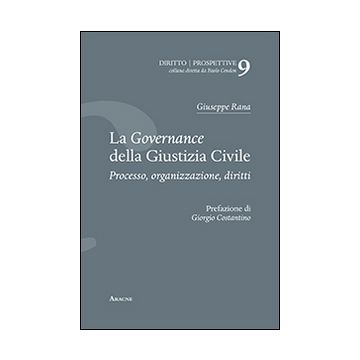 La governance della giustizia civile. Processo, organizzazione, diritti