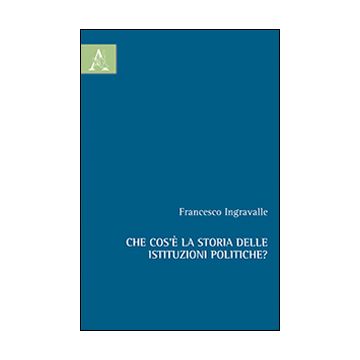 Che cos'è la storia delle istituzioni politiche?