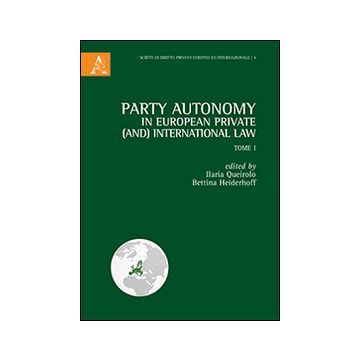 Party autonomy in european private (and) international law. Vol. 1