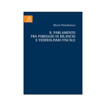 Il Parlamento fra pareggio di bilancio e federalismo fiscale