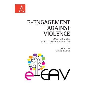 E-Engagement against violence. Tools for media and citizenship education. Ediz. italiana e inglese
