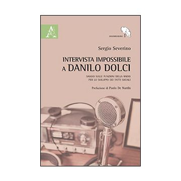 Intervista impossibile a Danilo Dolci. Saggio sulle funzioni della radio per lo sviluppo dei fatti sociali
