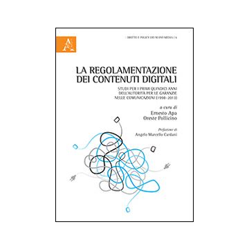 La regolamentazione dei contenuti digitali. Studi per i primi quindici anni dell'autorità per le garanzie nelle comunicazioni (1998-2013)