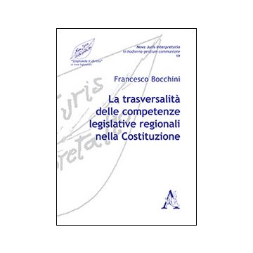 La trasversalità delle competenze legislative regionali nella Costituzione