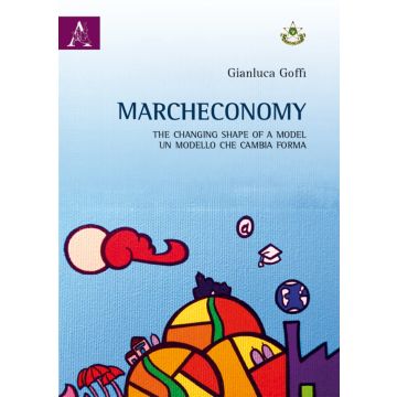 Marcheconomy. The changing shape of a model-Un modello che cambia forma. Ediz. italiana