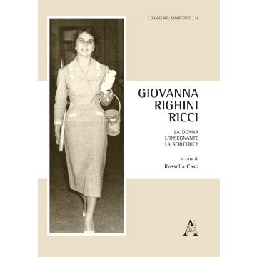 Giovanna Righini Ricci. La donna, l'insegnante, la scrittrice