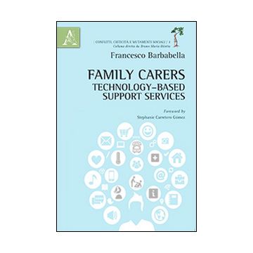 Family carers. Technology-based support services. Ediz. italiana e inglese
