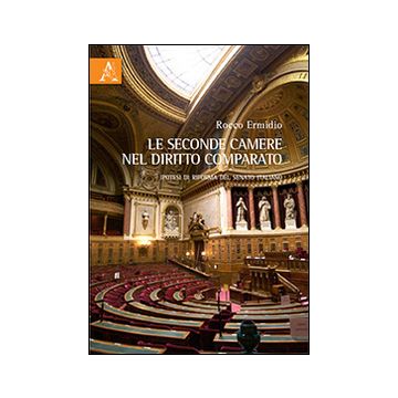 Le seconde Camere nel diritto comparato. Ipotesi di riforma del Senato italiano