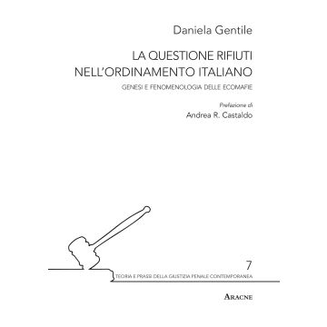La questione rifiuti nell'ordinamento italiano. Genesi e fenomenologia delle ecomafie