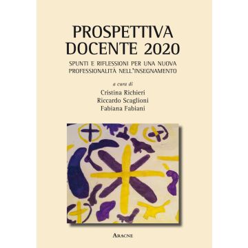 Prospettiva docente 2020. Spunti e riflessioni per una nuova professionalità nell'insegnamento