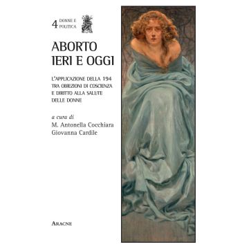 Aborto ieri e oggi. L'applicazione della 194 tra obiezioni di coscienza e diritto alla salute delle donne