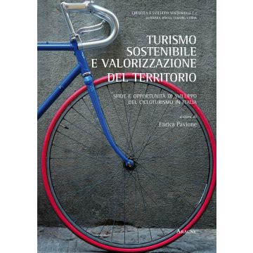 Turismo sostenibile e valorizzazione del territorio. Sfide e opportunità di sviluppo del cicloturismo in Italia