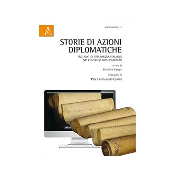 Storie di azioni diplomatiche. 150 anni di diplomazia italiana nei convegni dell'Assdiplar