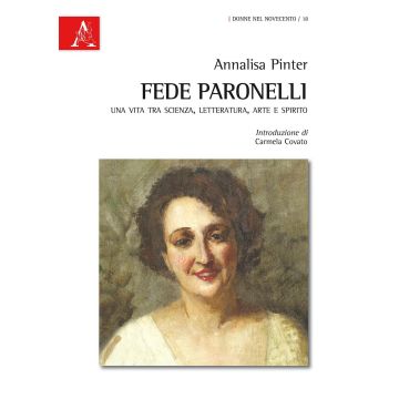 Fede Paronelli. Una vita tra scienza, letteratura, arte e spirito