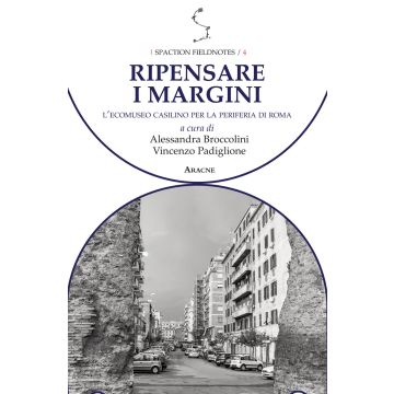 Ripensare i margini. L'Ecomuseo Casilino per la periferia di Roma