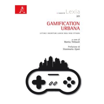Gamification urbana. Letture e riscritture ludiche degli spazi cittadini