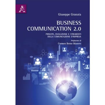 Business Communication 2.0. Principi, evoluzione e strumenti della comunicazione d'impresa