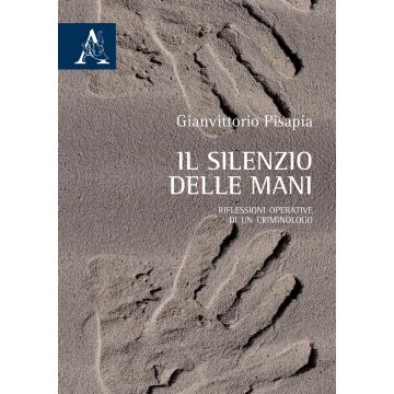 Il silenzio delle mani. Riflessioni operative di un criminologo