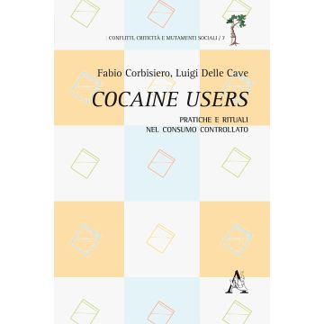 Cocaine users. Pratiche e rituali nel consumo controllato