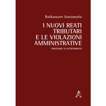 I nuovi reati tributari e le violazioni amministrative. Procedure di accertamento