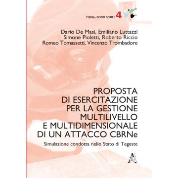 Proposta di esercitazione per la gestione multilivello e multidimensionale di un attacco CBRNe. Simulazione condotta nello Stato di Tegeste